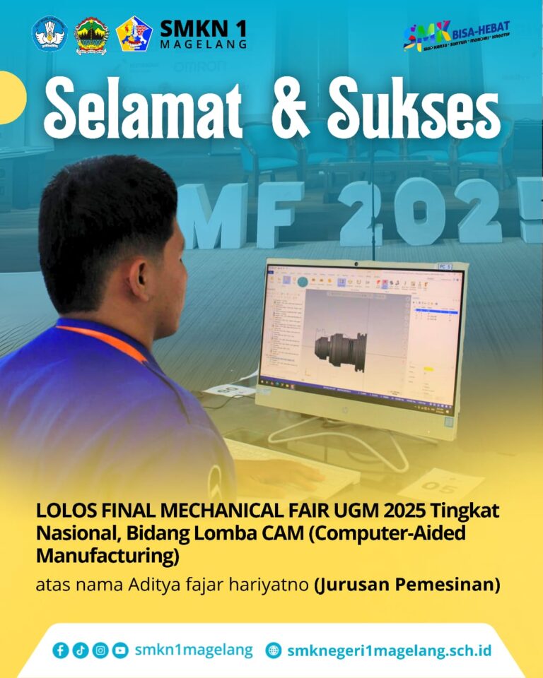SMKN 1 Magelang Ukir Prestasi Nasional! Aditya Fajar Hariyatno Melaju ke Final Mechanical Fair UGM 2025 Bidang CAM